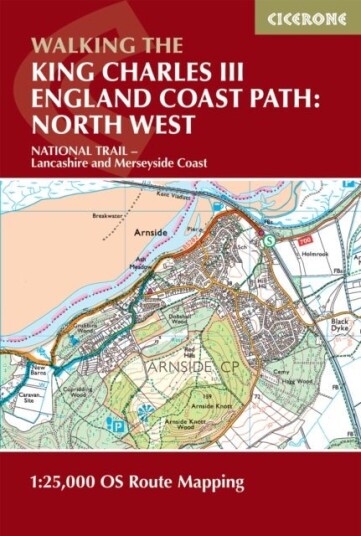 Walking the King Charles III England Coast Path: North West Lancashire and Merseyside Map Booklet Walking the King Charles III England Coast Path: North West Lancashire and Merseyside Map Booklet