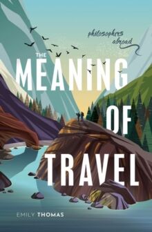 The Meaning Of Travel Av Emily (Associate Professor Durham University) Thomas