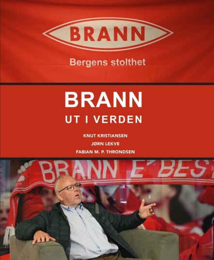 Brann Ut I Verden Av Knut Normann Kristiansen, Jørn Lekve, Fabian M. P. Throndsen