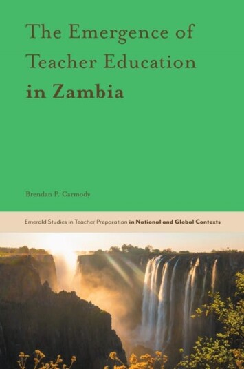 The Emergence Of Teacher Education In Zambia Av Brendan P. (University College London Uk) Carmody