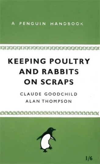 Keeping Poultry And Rabbits On Scraps Av Alan Thompson, Claude Goodchild