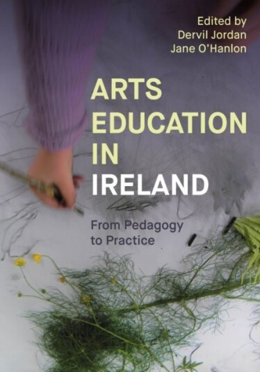Arts Education in Ireland Arts Education in Ireland