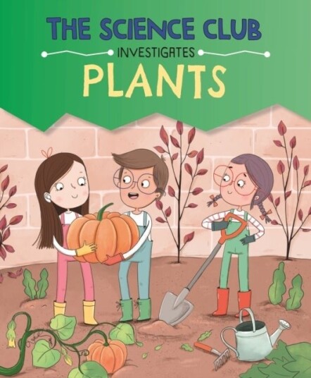 The Science Club Investigates: Plants The Science Club Investigates: Plants