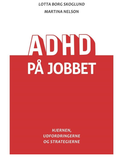 Adhd På Jobbet | Lotta Borg Skoglund Og Martina Nelson | Språk: Dansk