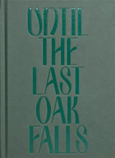 Until The Last Oak Falls Av Adrian Fisk