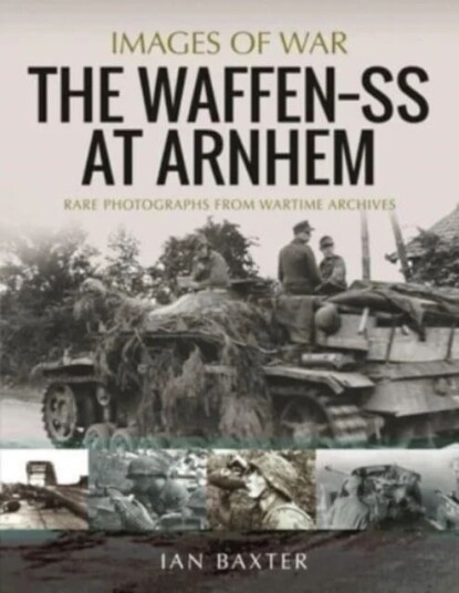 The Waffen Ss At Arnhem Av Ian Baxter