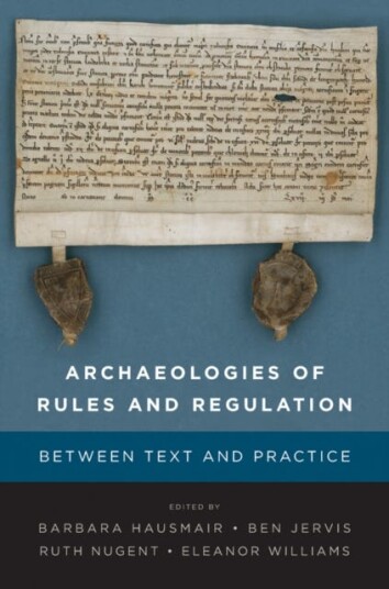 Archaeologies of Rules and Regulation Between Text and Practice Archaeologies of Rules and Regulation Between Text and Practice