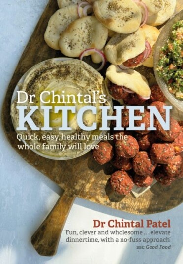 Dr Chintal's Kitchen Quick, easy, healthy meals the whole family will love