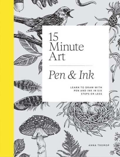 15Minute Art Pen & Ink Learn to Draw with Pen and Ink in Six Steps or Less 15Minute Art Pen & Ink Learn to Draw with Pen and Ink in Six Steps or Less