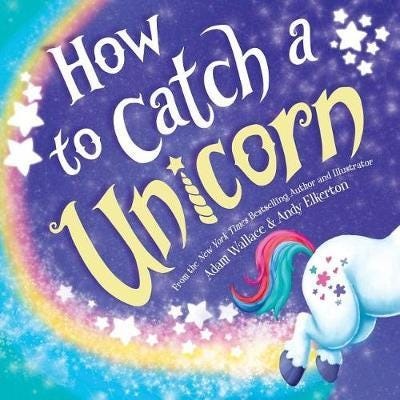 How to Catch a Unicorn How to Catch a Unicorn