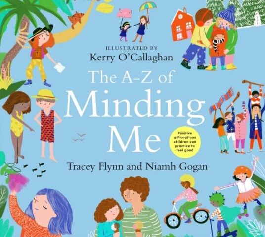 The A-Z Of Minding Me Av Tracey Flynn, Niamh Gogan The A-Z Of Minding Me Av Tracey Flynn, Niamh Gogan
