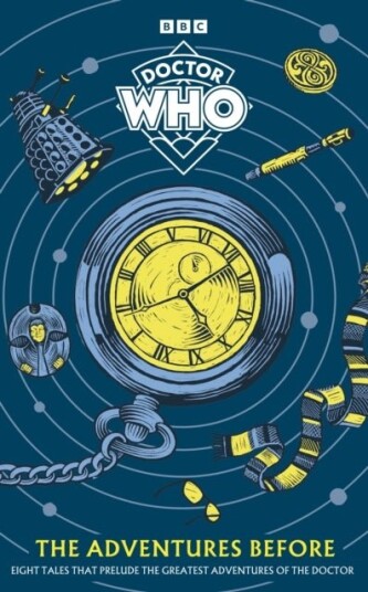 Doctor Who: The Adventures Before Doctor Who: The Adventures Before