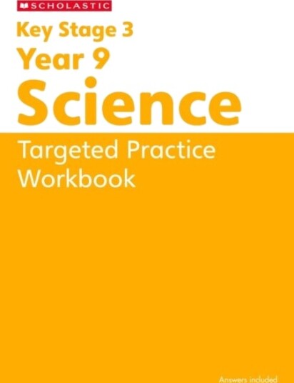 KS3 Year 9 Science Targeted Practice Workbook KS3 Year 9 Science Targeted Practice Workbook
