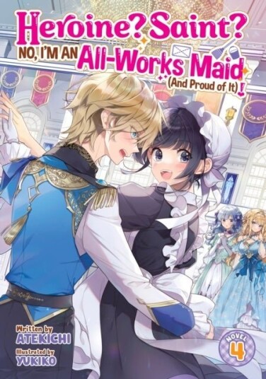 Heroine? Saint? No I'm an All Works Maid And Proud of It! Light Novel Vol. 4