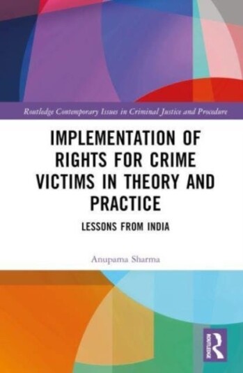 Implementation of Rights for Crime Victims in Theory and Practice Lessons from India Implementation of Rights for Crime Victims in Theory and Practice Lessons from India