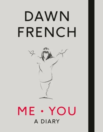 Me. You. A Diary Av Dawn French