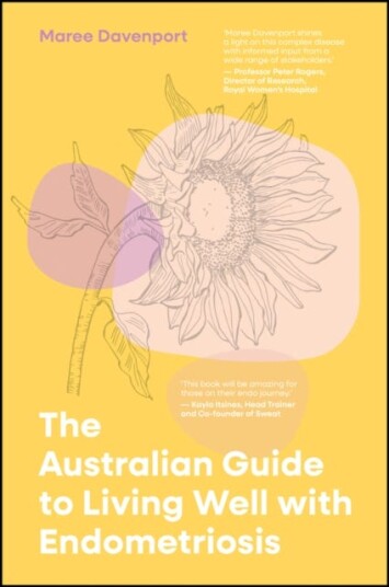 The Australian Guide to Living Well with Endometriosis The Australian Guide to Living Well with Endometriosis