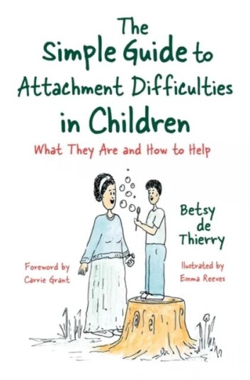 The Simple Guide To Attachment Difficulties In Children Av Betsy De Thierry