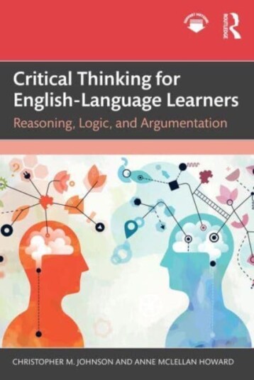 Critical Thinking for EnglishLanguage Learners Reasoning, Logic, and Argumentation