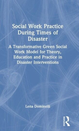 Social Work Practice During Times of Disaster