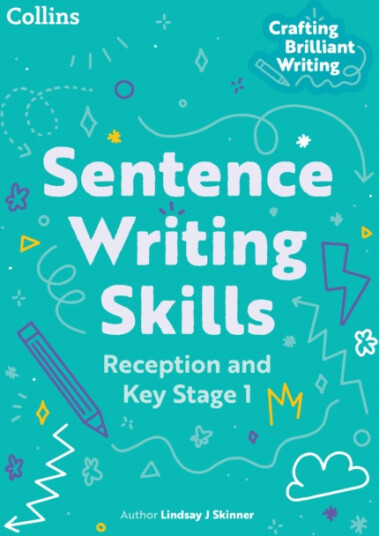 Sentence Writing Skills: Reception and Key Stage 1 Sentence Writing Skills: Reception and Key Stage 1