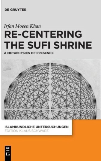 Re-Centering The Sufi Shrine Av Irfan Moeen Khan