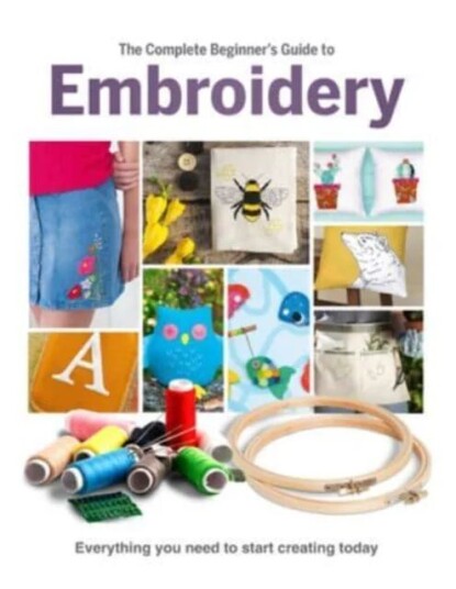 The Complete Beginner'S Guide To Embroidery Av Esme Clemo