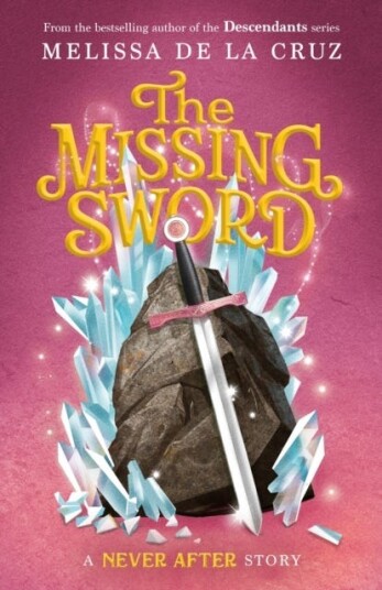 Never After: The Missing Sword Av Melissa De La Cruz
