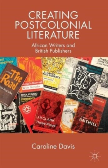 Creating Postcolonial Literature Creating Postcolonial Literature