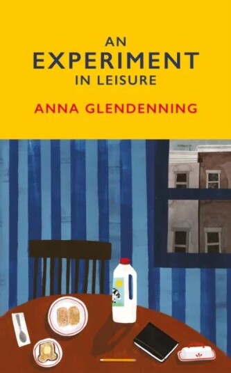An Experiment In Leisure Av Anna Glendenning