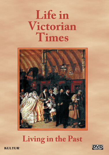 Living In The Past: Life In Victorian Times DVD