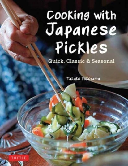Cooking With Japanese Pickles Av Takako Yokoyama
