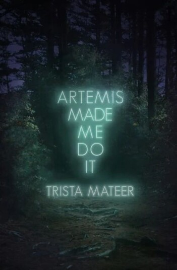 Artemis Made Me Do It av Trista Mateer Artemis Made Me Do It av Trista Mateer