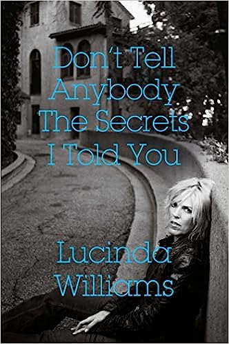 Don'T Tell Anybody The Secrets I Told You Av Lucinda Williams