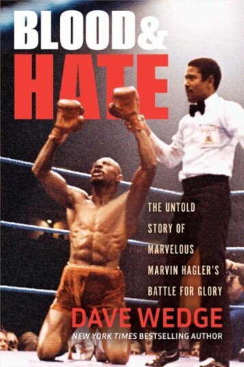 Blood & Hate The Untold Story of Marvelous Marvin Hagler's Battle for Glory Blood & Hate The Untold Story of Marvelous Marvin Hagler's Battle for Glory