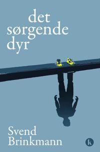 Det Sørgende Dyr Av Svend Brinkmann Det Sørgende Dyr Av Svend Brinkmann