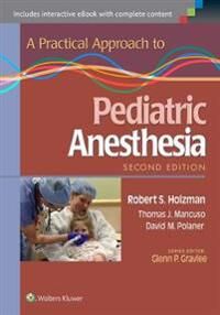 A Practical Approach To Pediatric Anesthesia Av Robert S. M.D. Holzman, Thomas J. Mancuso, David M. Polaner