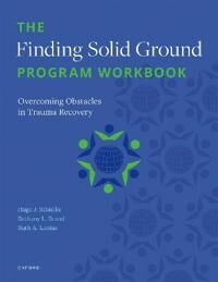 The Finding Solid Ground Program Workbook Av H. (Trauma Services Development Lead Trauma Services Development Lead Homewood Health Centre And The Cent