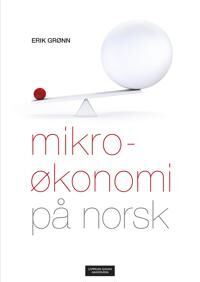 Mikroøkonomi På Norsk Av Erik Grønn