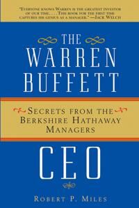Miles RP The Warren Buffett CEO – Secrets From the Berkshire Hathaway Managers