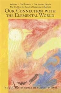Our Connection With The Elemental World Av Rudolf Steiner Our Connection With The Elemental World Av Rudolf Steiner