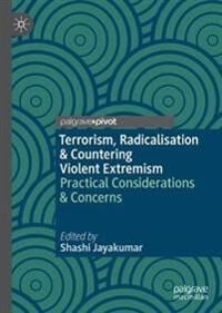 Jayakumar Shashi Terrorism Radicalisation & Countering Violent Extremism