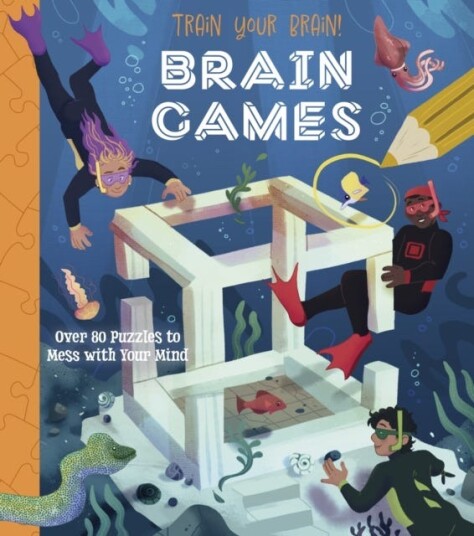 Train Your Brain! Brain Games  Over 80 Puzzles to Mess with your Mind