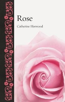 Rose Av Catherine Horwood