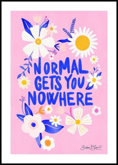 Normal Gets You Nowhere Plakat Plakat / 40x50cm