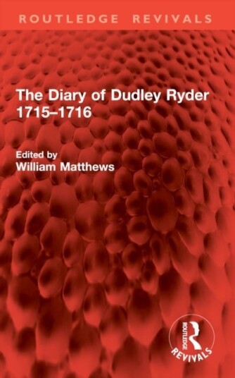 The Diary of Dudley Ryder 1715–1716 The Diary of Dudley Ryder 1715–1716