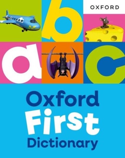 Oxford First Dictionary: Illustrated dictionary for children age 5+ Oxford First Dictionaries