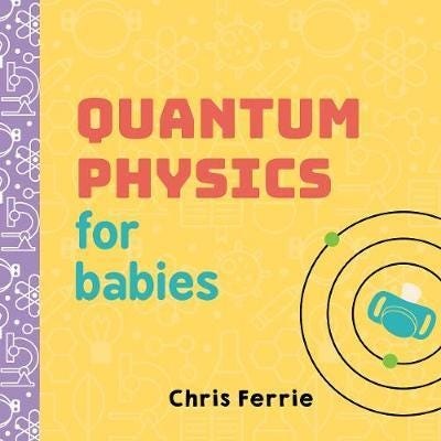 Quantum Physics For Babies Av Chris Ferrie