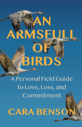 An Armsfull of Birds A Personal Field Guide to Love Loss and Commitment An Armsfull of Birds A Personal Field Guide to Love Loss and Commitment