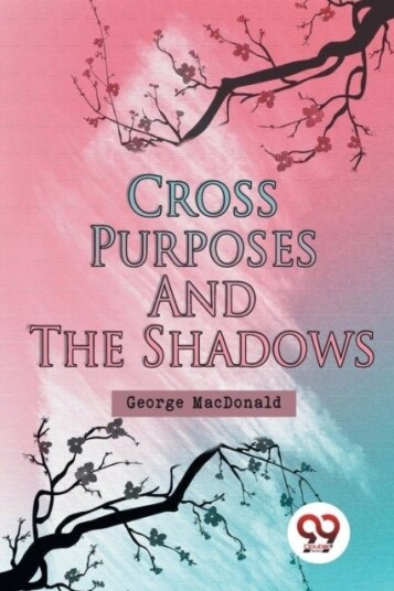 Cross Purposes and the Shadows Cross Purposes and the Shadows